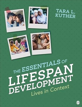 the essentials of lifespan development lives in context 1st edition tara l kuther 1071851837, 978-1071851838