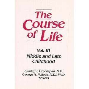the course of life volume iii middle and late childhood 1st edition stanley i greenspan ,george h pollock
