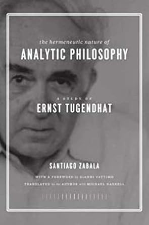 the hermeneutic nature of analytic philosophy a study of ernst tugendhat 1st edition santiago zabala ,gianni