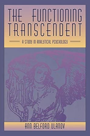 the functioning transcendent a study in analytical psychology 1st edition ann belford ulanov 0933029993,