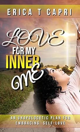 love for my inner me 1st edition erica t capri ,sarah j newton 1736793462, 978-1736793466