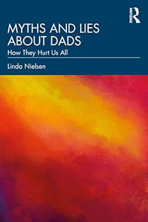 myths and lies about dads 1st edition linda nielsen 1032348232, 978-1032348230