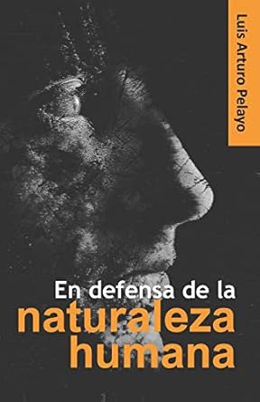 en defensa de la naturaleza humana 1st edition luis arturo pelayo 1711828548, 978-1711828541