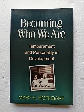 becoming who we are temperament and personality in development 1st edition mary k rothbart 1462508316,