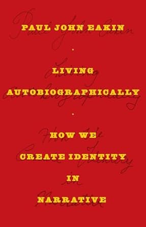 living autobiographically how we create identity in narrative 1st edition paul john eakin 0801474787,