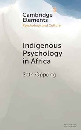 indigenous psychology in africa a survey of concepts theory research and praxis 1st edition seth oppong