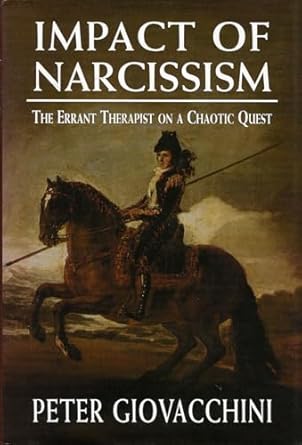 the impact of narcissism the errant therapist on a chaotic quest 1st edition peter l giovacchini 0765702347,