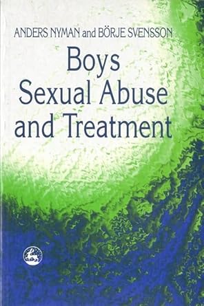 boys sexual abuse and treatment 1st edition anders nyman ,b'rje svensson 1853024910, 978-1853024917