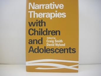 narrative therapies with children and adolescents 1st edition craig smith ,david k nylund 1572302534,