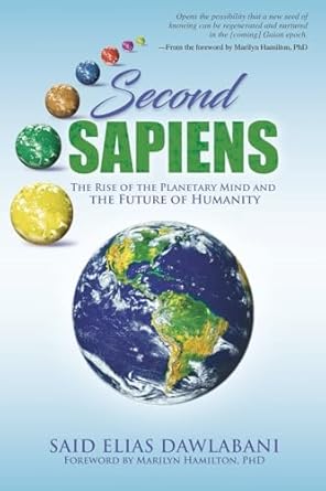 second sapiens the rise of the planetary mind and the future of humanity 1st edition said elias dawlabani