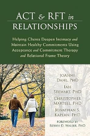 act and rft in relationships helping clients deepen intimacy and maintain healthy commitments using