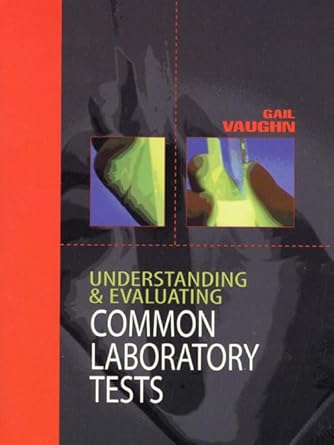 understanding and evaluating common laboratory tests 1st edition gail vaughn 0838592732, 978-0838592731
