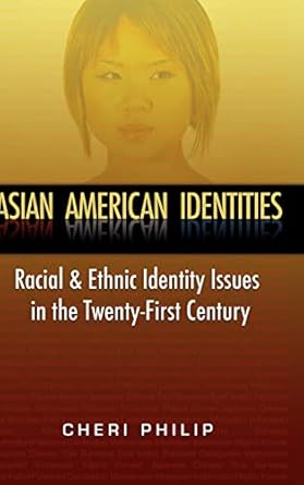 asian american identities racial and ethnic identity issues in the twenty first century 1st edition cheri l