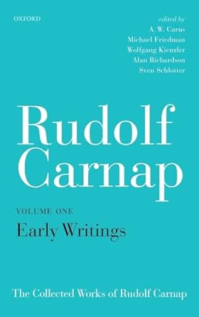rudolf carnap early writings the collected works of rudolf carnap volume 1 1st edition a w carus ,michael
