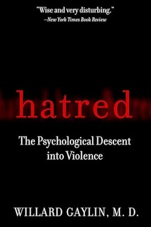 hatred the psychological descent into violence 1st edition willard gaylin 1586482602, 978-1586482602