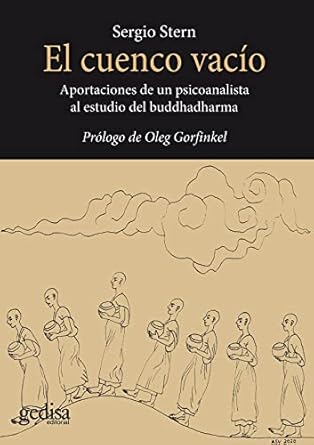el cuenco vacio aportaciones de un psicoanalista al estudio del buddhadharma 1st edition sergio stern