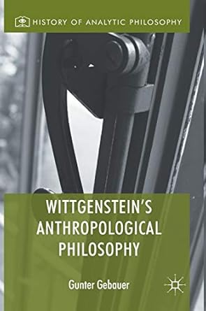 wittgensteins anthropological philosophy 1st edition gunter gebauer 3319561502, 978-3319561509