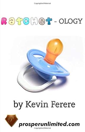 ratchet ology 1st edition kevin ferere 1987527844, 978-1987527841