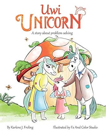 uwi unicorn a story about problem solving 1st edition karlene j froling ,fx and color studio 1732189579,