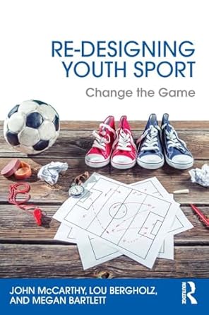 re designing youth sport 1st edition john mccarthy ,lou bergholzmegan bartlett 1138852201, 978-1138852204
