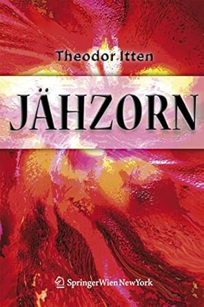 jahzorn psychotherapeutische antworten auf ein unberechenbares gefuhl 1st edition theodor itten 3211486224,