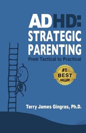 adhd strategic parenting from tactical to pratical 1st edition terry james gingras 0997122528, 978-0997122527