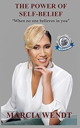 the power of self belief when no one believes in you 1st edition marcia wendt 1798580225, 978-1798580226