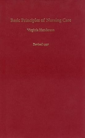 basic principles of nursing care 1st edition virginia henderson 0965836002, 978-0965836005