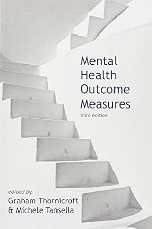 mental health outcome measures 1st edition graham thornicroft ,michelle tansella 1904671926, 978-1904671923