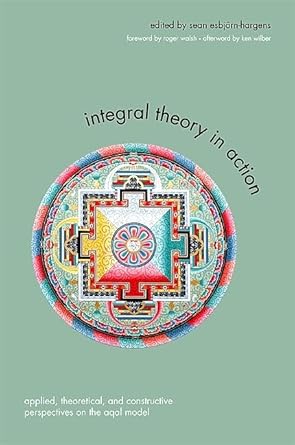 integral theory in action applied theoretical and constructive perspectives on the aqal model 1st edition