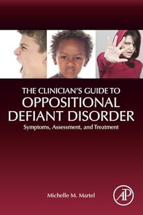 the clinicians guide to oppositional defiant disorder symptoms assessment and treatment 1st edition michelle