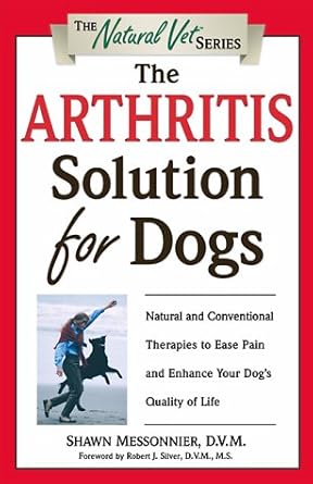 the arthritis solution for dogs natural and conventional therapies to ease pain and enhance your dogs quality