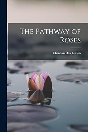the pathway of roses 1st edition christian daa larson 1015690572, 978-1015690578