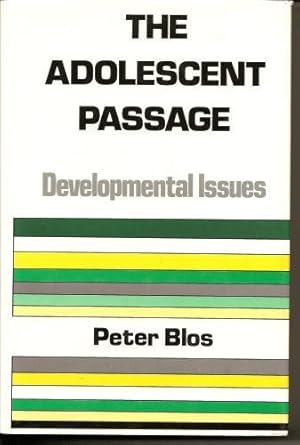 the adolescent passage developmental issues 1st edition peter blos 0823600955, 978-0823600953