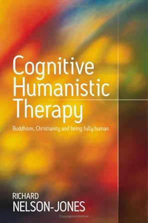 cognitive humanistic therapy buddhism christianity and being fully human 1st edition richard nelson jones