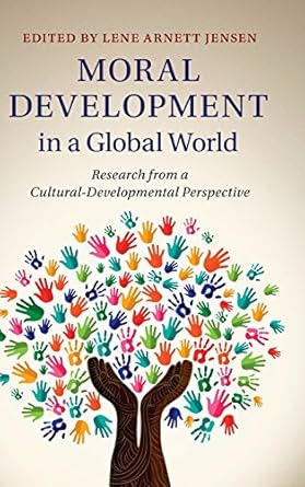 moral development in a global world research from a cultural developmental perspective 1st edition lene