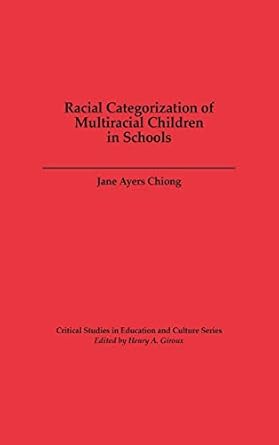 racial categorization of multiracial children in schools 1st edition jane a chiong 0897894995, 978-0897894999