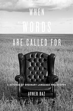 when words are called for a defense of ordinary language philosophy 1st edition avner baz 0674055225,