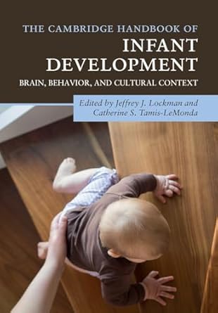 the cambridge handbook of infant development brain behavior and cultural context 1st edition jeffrey j