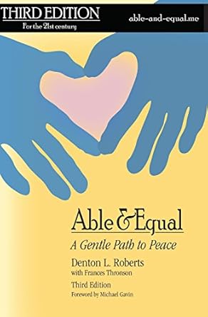 able and equal a gentle path to peace 1st edition denton l roberts ,frances thronson ,michael gavin