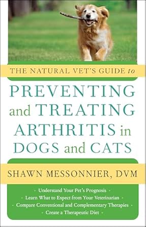 the natural vets guide to preventing and treating arthritis in dogs and cats 1st edition d v m shawn