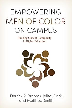 empowering men of color on campus building student community in higher education 1st edition derrick r brooms