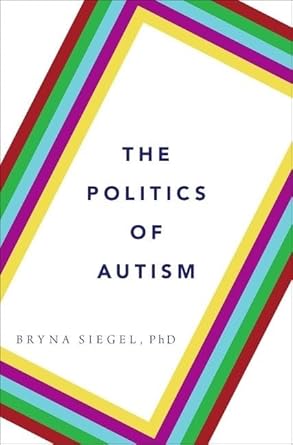 the politics of autism 1st edition dr bryna siegel 0199360995, 978-0199360994