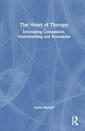 the heart of therapy 1st edition laura barnett 1032428252, 978-1032428253