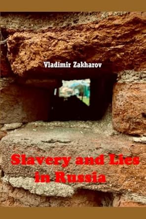 slavery and lies in russia 1st edition vladimir petrovich zakharov 057889338x, 978-0578893389