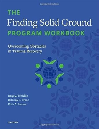 the finding solid ground program workbook overcoming obstacles in trauma recovery 1st edition h schielke