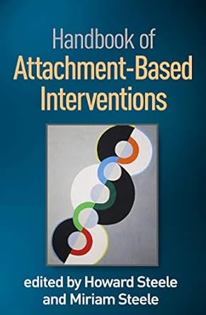 handbook of attachment based interventions 1st edition howard steele ,miriam steele 1462541100, 978-1462541102