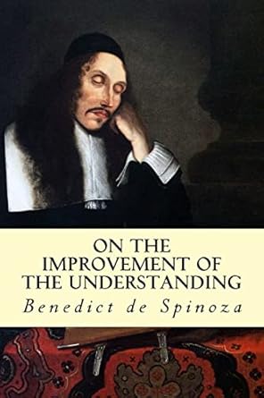 on the improvement of the understanding 1st edition benedict de spinoza ,r h m elwes 1502488558,