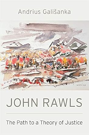 john rawls the path to a theory of justice 1st edition andrius galisanka 0674976479, 978-0674976474