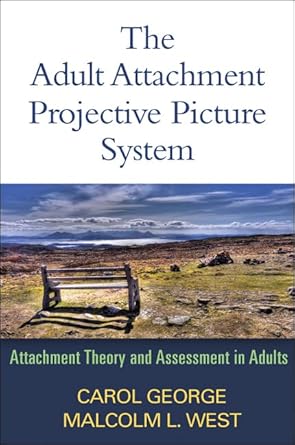 the adult attachment projective picture system attachment theory and assessment in adults 1st edition carol